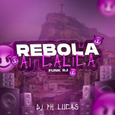 Rebola, Ai Calica x Funk Rj By PH LUCAS's cover