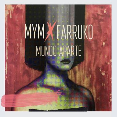 Mundo Aparte By Mym, Farruko's cover