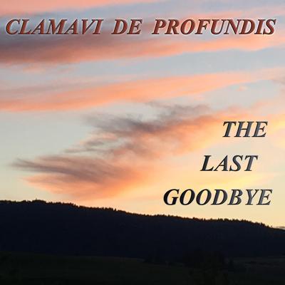 The Last Goodbye By Clamavi De Profundis's cover