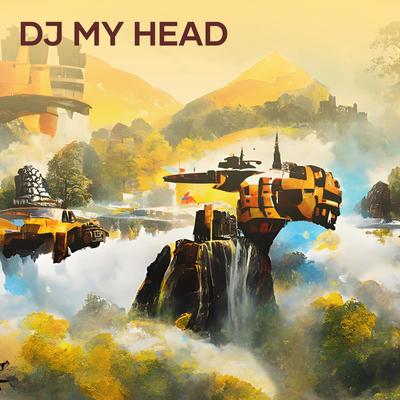 Dj My Head's cover