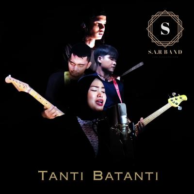 Tanti Batanti (Lagu Minang Rock) By S.A.R BAND's cover