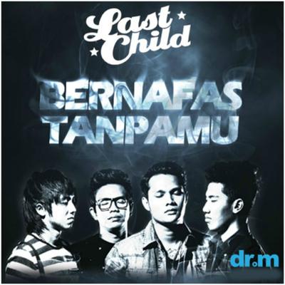 Bernafas Tanpamu By Last Child's cover