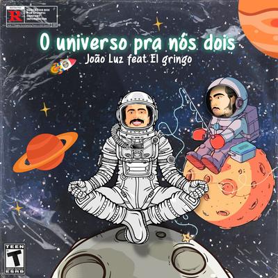 O Universo Pra Nós Dois By João Luz, El Gringo's cover