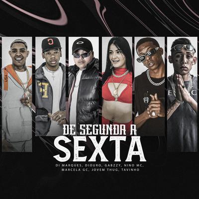 De Segunda Á Sexta By Mc Diouro, MC Nino GC, MC GABZZY, Mc Tavinho, Mc Marcela GC, Jovem Thug's cover