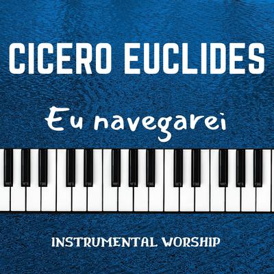 Eu Navegarei - Instrumental Worship By Cicero Euclides's cover