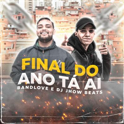 Final do Ano Ta Ai By DJ JHOW BEATS, Band Love's cover