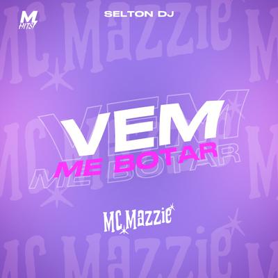 Vem Me Botar By MC Mazzie, Selton DJ's cover