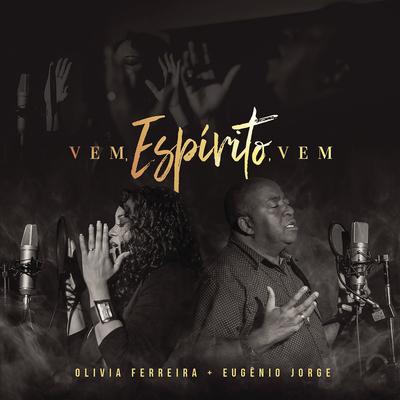 Vem, Espírito, Vem (Ven Espiritu Ven) (feat. Eugênio Jorge) By Olivia Ferreira, Eugênio Jorge's cover