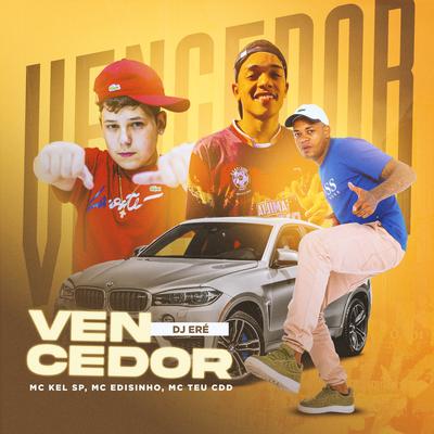 Vencedor By MC Edisinho, MC Kel SP, Mc Teu CDD, DJ Eré's cover