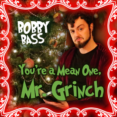 You're A Mean One, Mr. Grinch (Bass Singer Version) By Bobby Bass's cover