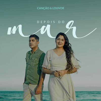 Depois do Mar By Canção & Louvor's cover