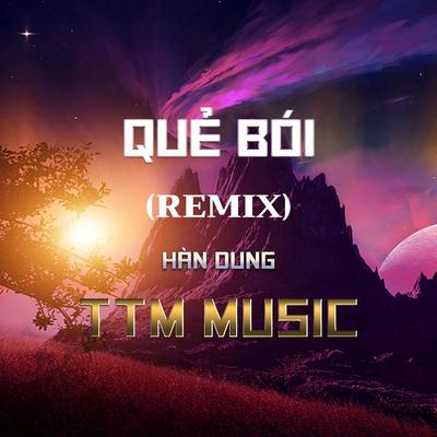 QUẺ BÓI (HM REMIX) - (PRO) - TTM MUSIC's cover