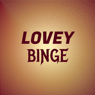 Lovey Binge's cover