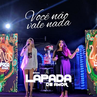 Você Não Vale Nada By Banda Lapada De Amor's cover