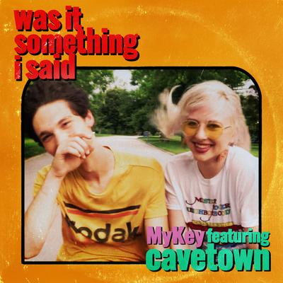 Was It Something I Said (feat. Cavetown) By MyKey, Cavetown's cover