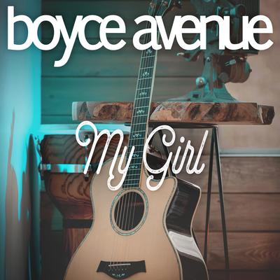 My Girl By Boyce Avenue's cover