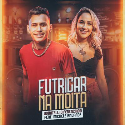 Futricar na Moita By Donatelli Diferenciado, Michele Andrade's cover