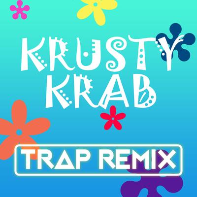 Krusty Krab (Trap Remix) By Trap Remix Guys's cover