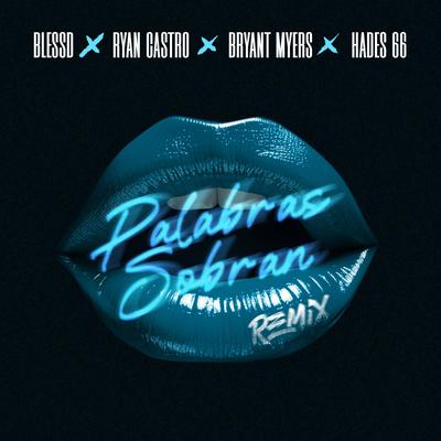 PALABRAS SOBRAN (feat. Hades66) [REMIX] By Blessd, Ryan Castro, Bryant Myers, Hades66's cover