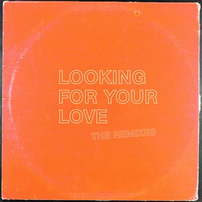 Looking For Your Love (The Remixes)'s cover