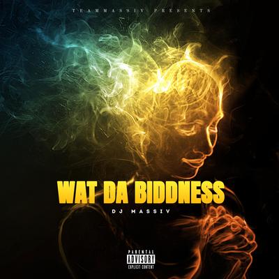 WAT DA BIDDNESS's cover