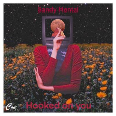 Hooked On You By Sandy Mental, Chill Select's cover