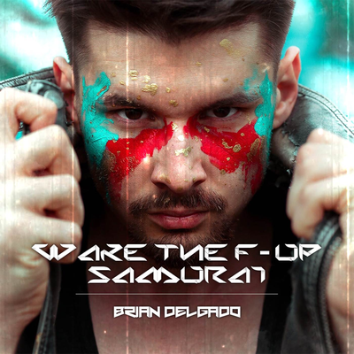 Wake The Fuck Up, Samurai By Brian Delgado, Epic Music World's cover