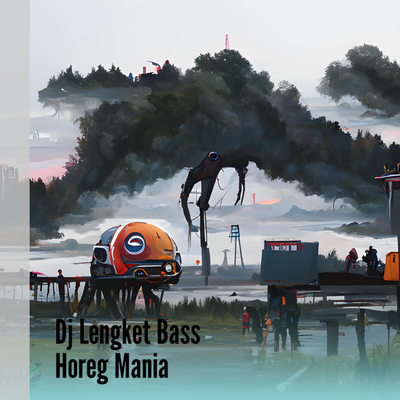 Dj Lengket Bass Horeg Mania's cover
