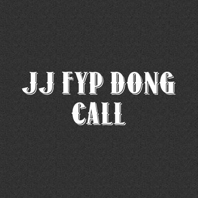 Jj Fyp Dong Call's cover