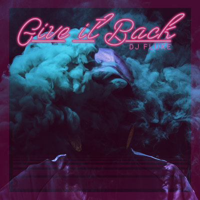 Give it Back By DJ Fluke's cover