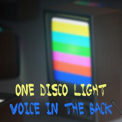 Voice in the Back By One Disco Light's cover