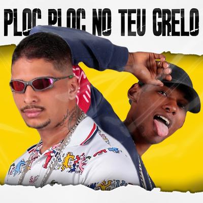 Ploc Ploc no Teu Grelo By Wil BLD, Mc Rodrigues da ZO, DL No Beat's cover