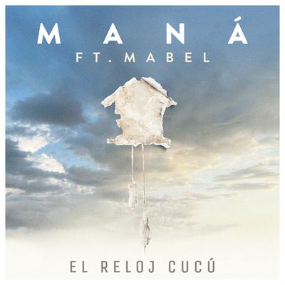 El Reloj Cucú (feat. Mabel) By Maná, Mabel's cover