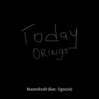 Today Oringo By Masterkraft, Ugoccie's cover