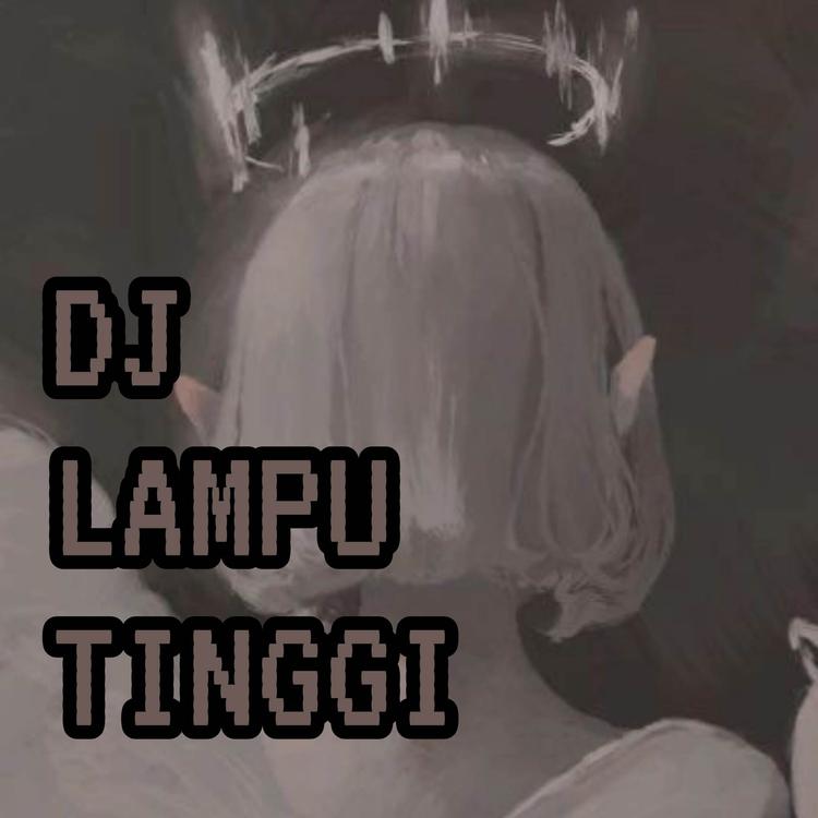 DJ LAMPU TINGGI's avatar image