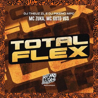 Total Flex By Dj Pikeno Mpc, MC Guto VGS, MC Zuka, DJ Theuz zl's cover