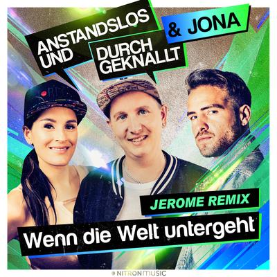 Wenn die Welt untergeht (Jerome Remix) By Anstandslos & Durchgeknallt, JONA, Jerome's cover