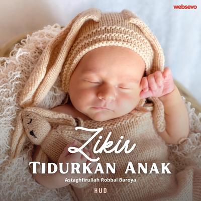 Zikir Tidurkan Anak Astaghfirullah Robbal Baroya's cover