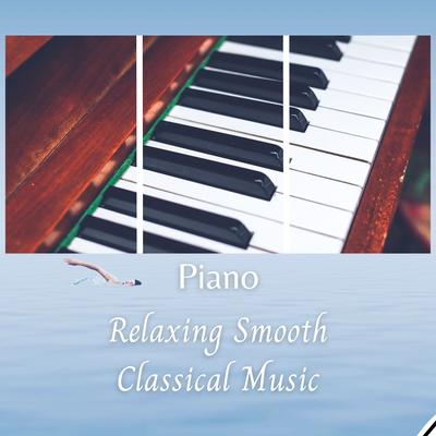 Piano: Relaxing Smooth Classical Music's cover