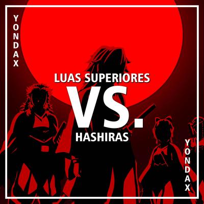 Luas Superiores VS. Hashiras's cover