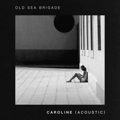 Caroline (Acoustic) By Old Sea Brigade's cover