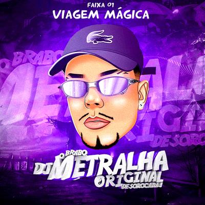 VIAGEM MÁGICA By DJ Metralha Original's cover