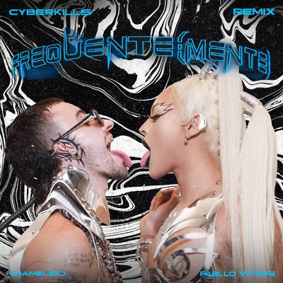 Frequente(mente) (Cyberkills Remix) By Chameleo, Pabllo Vittar, Cyberkills's cover