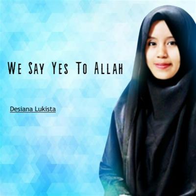 We Say Yes To Allah's cover