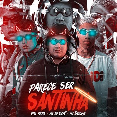 Parece Ser Santinha By MK no Beat, Biel Rocha, MC Theuzyn's cover