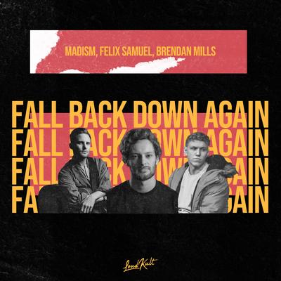 Fall Back Down Again By Brendan Mills, Madism, Felix Samuel's cover