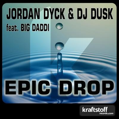 Jordan Dyck & DJ Dusk feat. Big Daddi - Epic Drop (Digital Dude RMX) By Jordan Dyck & DJ Dusk feat. Big Daddi's cover