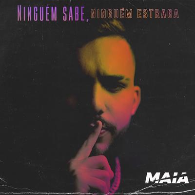 Ninguém Sabe, Ninguém Estraga By Dj Maia's cover