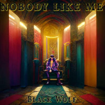 Nobody Like Me By Black Wolf's cover