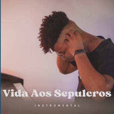 Vida aos Sepulcros (Instrumental) By Raphael Santos's cover